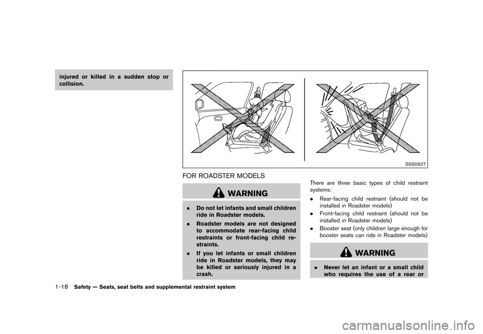 NISSAN 370Z ROADSTER 2017 Z34 Owners Manual ������
�> �(�G�L�W� ����� �� �� �0�R�G�H�O� �����0�< �1�,�6�6�$�1 ����=��=��� �2�0���(���=���8� �@
1-18Safety Ð Seats, seat belts and supplemental restraint system
