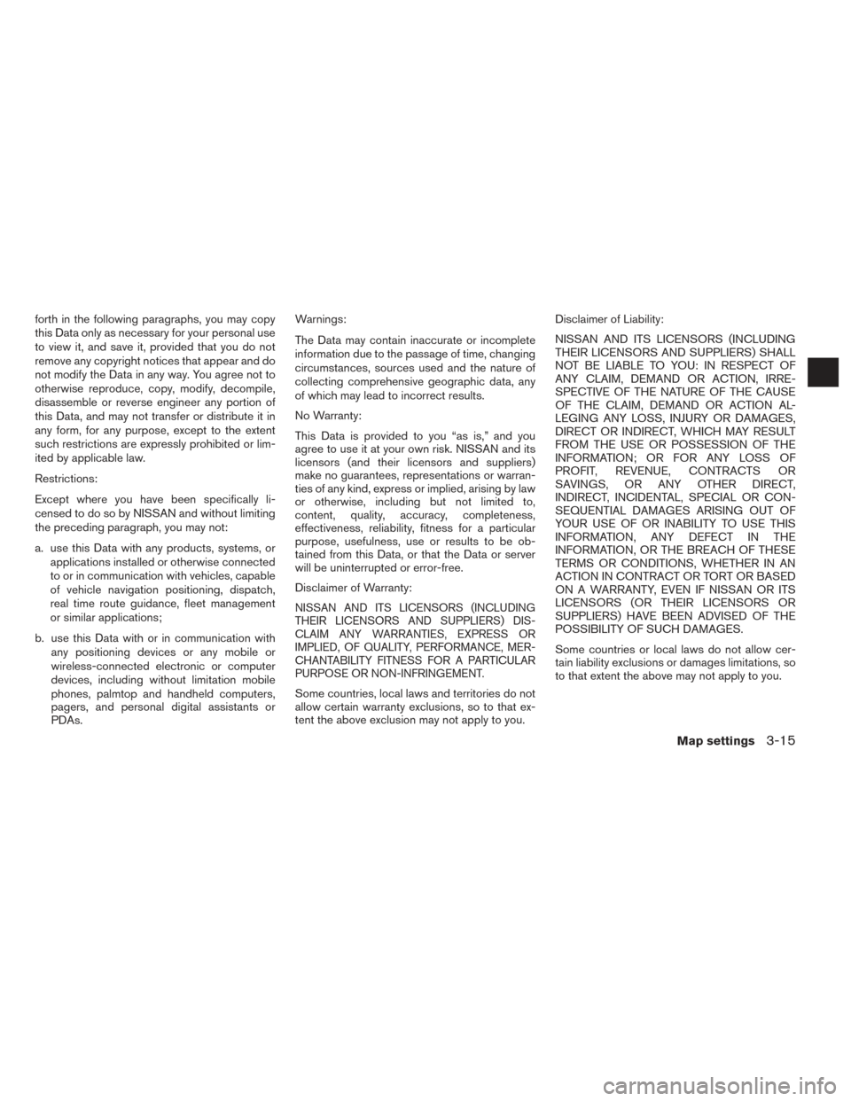 NISSAN TITAN 2017 1.G LC2F Kai Navigation Manual forth in the following paragraphs, you may copy
this Data only as necessary for your personal use
to view it, and save it, provided that you do not
remove any copyright notices that appear and do
not 