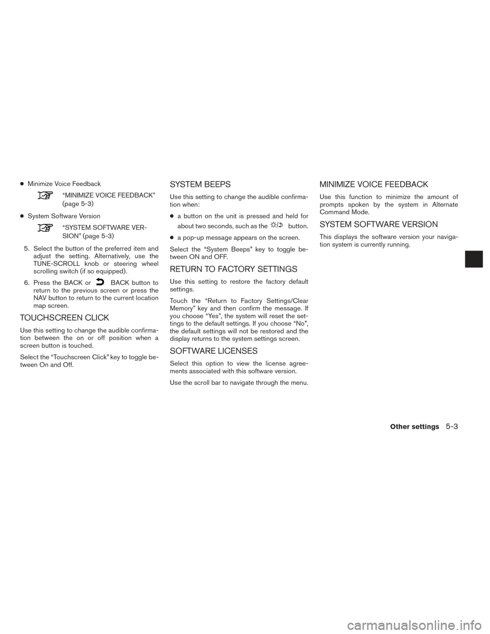 NISSAN TITAN 2017 1.G LC2F Kai Navigation Manual ●Minimize Voice Feedback
“MINIMIZE VOICE FEEDBACK”
(page 5-3)
● System Software Version
“SYSTEM SOFTWARE VER-
SION” (page 5-3)
5. Select the button of the preferred item and adjust the set