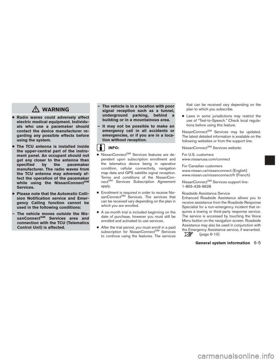 NISSAN TITAN 2017 1.G LC2F Kai Navigation Manual mWARNING
●Radio waves could adversely affect
electric medical equipment. Individu-
als who use a pacemaker should
contact the device manufacturer re-
garding any possible effects before
using the sy NISSAN TITAN 2017 1.G LC2F Kai Navigation Manual mWARNING
●Radio waves could adversely affect
electric medical equipment. Individu-
als who use a pacemaker should
contact the device manufacturer re-
garding any possible effects before
using the sy