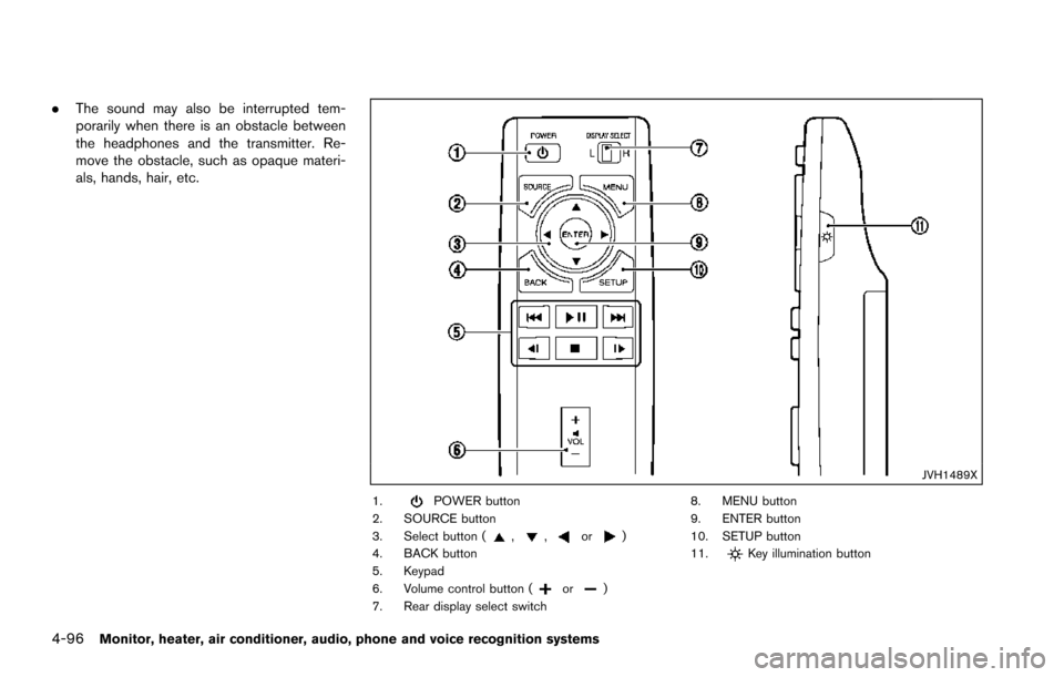NISSAN ARMADA 2017 2.G Owners Manual 4-96Monitor, heater, air conditioner, audio, phone and voice recognition systems
.The sound may also be interrupted tem-
porarily when there is an obstacle between
the headphones and the transmitter. 