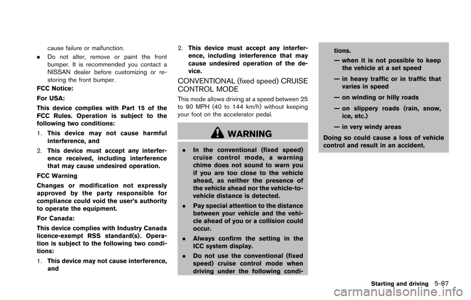 NISSAN ARMADA 2017 2.G Owners Manual cause failure or malfunction.
. Do not alter, remove or paint the front
bumper. It is recommended you contact a
NISSAN dealer before customizing or re-
storing the front bumper.
FCC Notice:
For USA:
T