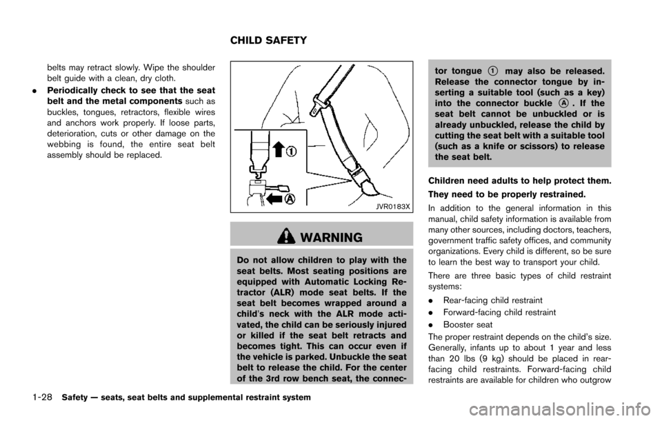 NISSAN ARMADA 2017 2.G Owners Manual 1-28Safety — seats, seat belts and supplemental restraint system
belts may retract slowly. Wipe the shoulder
belt guide with a clean, dry cloth.
. Periodically check to see that the seat
belt and th NISSAN ARMADA 2017 2.G Owners Manual 1-28Safety — seats, seat belts and supplemental restraint system
belts may retract slowly. Wipe the shoulder
belt guide with a clean, dry cloth.
. Periodically check to see that the seat
belt and th