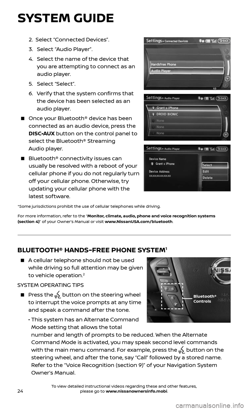 NISSAN ARMADA 2017 2.G Quick Reference Guide 24
   2.  Select “Connected Devices”. 
   3.   Selec t “Audio Player”.
   4.   Selec t the name of the device that  
you are attempting to connect as an 
audio player.
   5.   Selec t “Selec