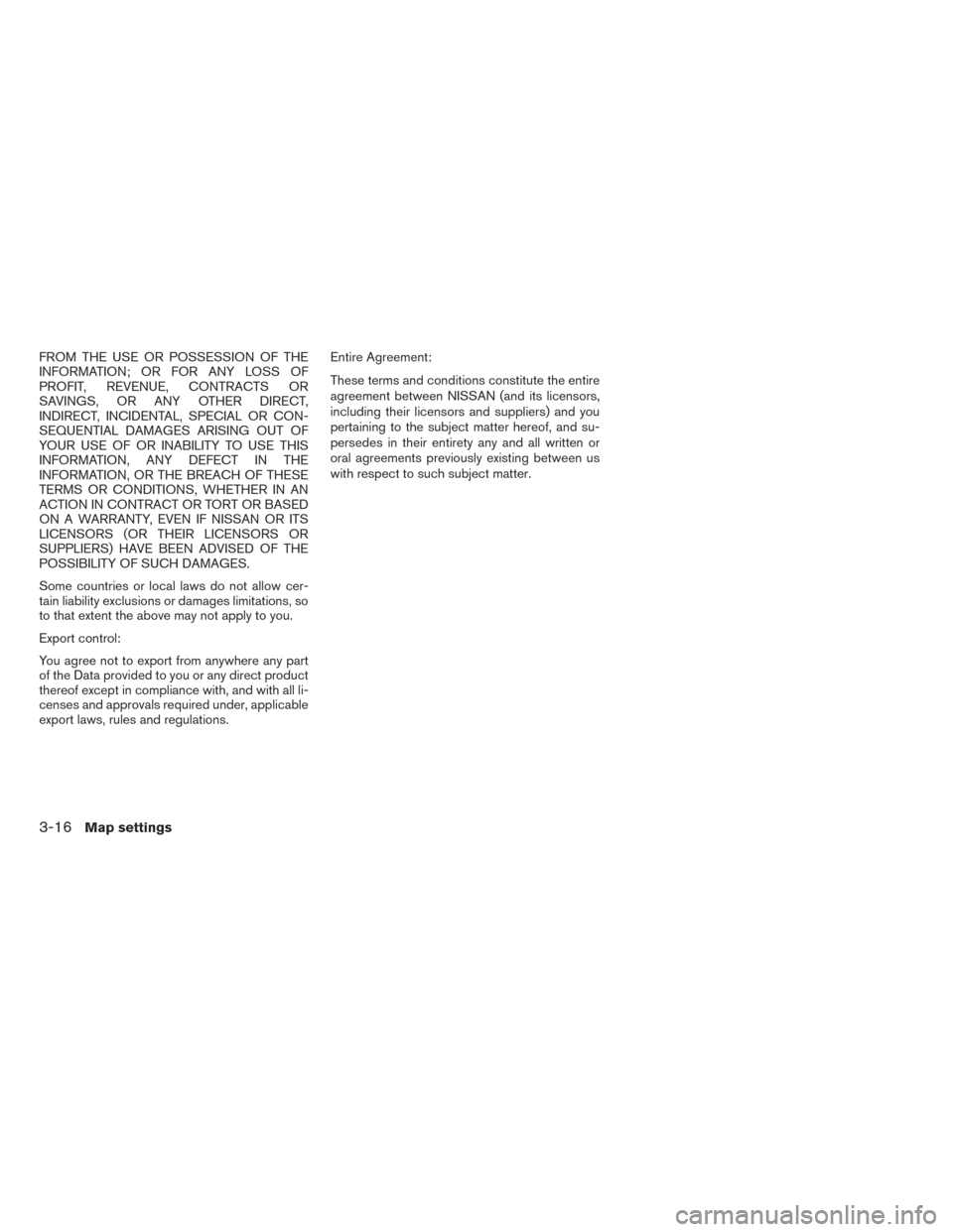 NISSAN NV200 2017 1.G LC2 Kai Navigation Manual FROM THE USE OR POSSESSION OF THE
INFORMATION; OR FOR ANY LOSS OF
PROFIT, REVENUE, CONTRACTS OR
SAVINGS, OR ANY OTHER DIRECT,
INDIRECT, INCIDENTAL, SPECIAL OR CON-
SEQUENTIAL DAMAGES ARISING OUT OF
YO NISSAN NV200 2017 1.G LC2 Kai Navigation Manual FROM THE USE OR POSSESSION OF THE
INFORMATION; OR FOR ANY LOSS OF
PROFIT, REVENUE, CONTRACTS OR
SAVINGS, OR ANY OTHER DIRECT,
INDIRECT, INCIDENTAL, SPECIAL OR CON-
SEQUENTIAL DAMAGES ARISING OUT OF
YO