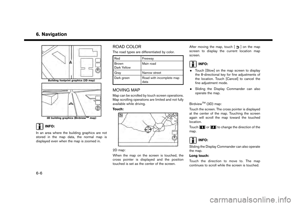 NISSAN GT-R 2017 R35 Multi Function Display Owners Manual 6. Navigation
Building footprint graphics (2D map)
3D building graphics (BirdviewTMmap)
INFO:
In an area where the building graphics are not
stored in the map data, the normal map is
displayed even wh NISSAN GT-R 2017 R35 Multi Function Display Owners Manual 6. Navigation
Building footprint graphics (2D map)
3D building graphics (BirdviewTMmap)
INFO:
In an area where the building graphics are not
stored in the map data, the normal map is
displayed even wh