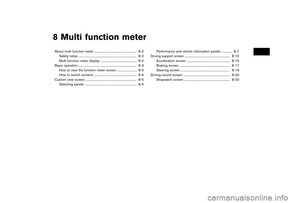 NISSAN GT-R 2017 R35 Multi Function Display Owners Manual 8 Multi function meter
About multi function meter ...................................................... 8-2Safety notes ........................................................................\
.. 8-