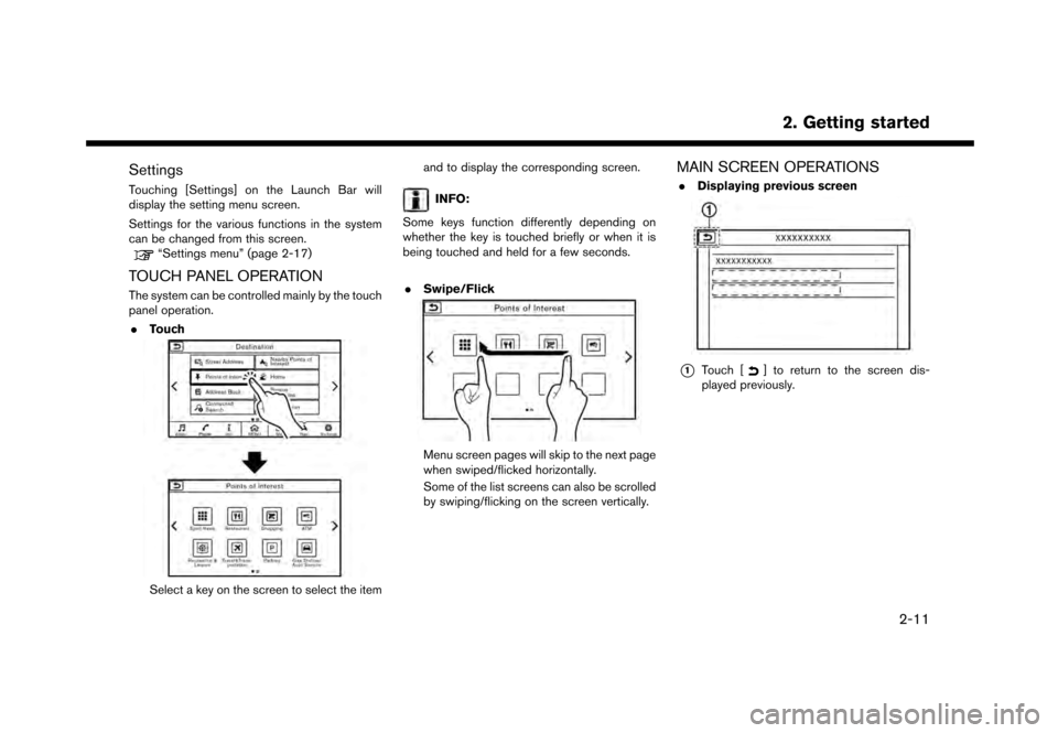 NISSAN GT-R 2017 R35 Multi Function Display Owners Manual Settings
Touching [Settings] on the Launch Bar will
display the setting menu screen.
Settings for the various functions in the system
can be changed from this screen.
“Settings menu” (page 2-17)
T