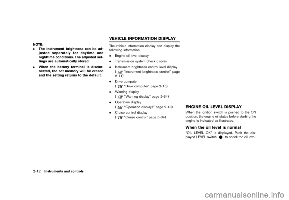 NISSAN GT-R 2017 R35 Owners Manual �������
�> �(�G�L�W� ����� �� �� �0�R�G�H�O� �����0�< �1�,�6�6�$�1 �*�7��5��5��� �2�0���(���5���8� �@
2-12Instruments and controls
NOTE:
.The instrument brightness ca