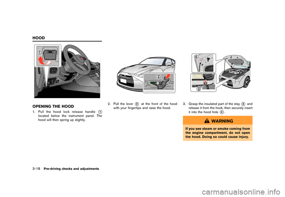 NISSAN GT-R 2017 R35 Owners Manual �������
�> �(�G�L�W� ����� �� �� �0�R�G�H�O� �����0�< �1�,�6�6�$�1 �*�7��5��5��� �2�0���(���5���8� �@
3-18Pre-driving checks and adjustments
GUID-D9939934-0D5B-4C53-9