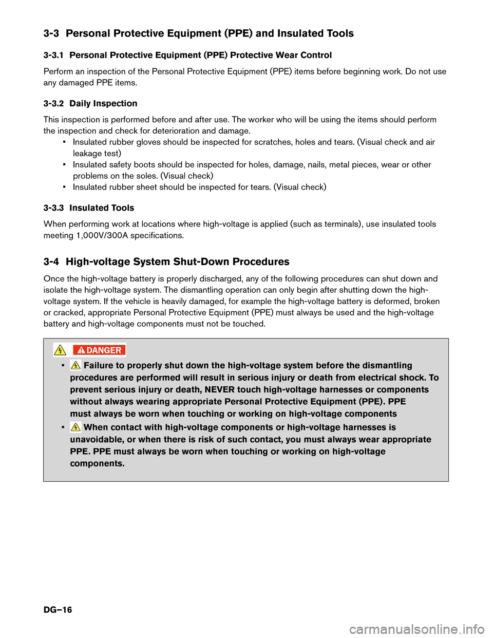 NISSAN LEAF 2017 1.G Dismantling Guide 3-3 Personal Protective Equipment (PPE) and Insulated Tools
3-3.1
Personal Protective Equipment (PPE) Protective Wear Control
Perform an inspection of the Personal Protective Equipment (PPE) items bef