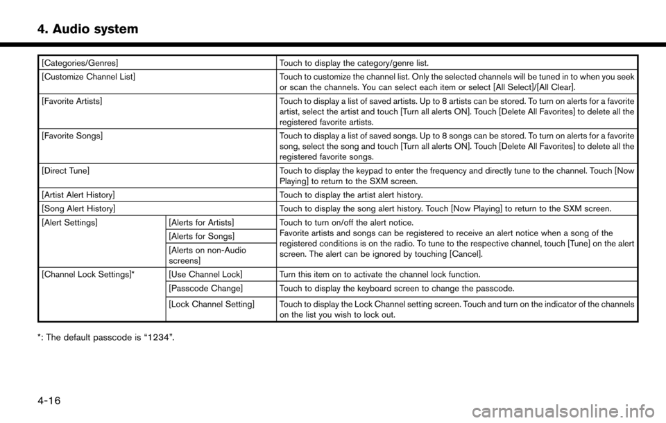 NISSAN LEAF 2017 1.G Navigation Manual [Categories/Genres]Touch to display the category/genre list.
[Customize Channel List] Touch to customize the channel list. Only the selected channels will be tuned in to when you seek
or scan the chan