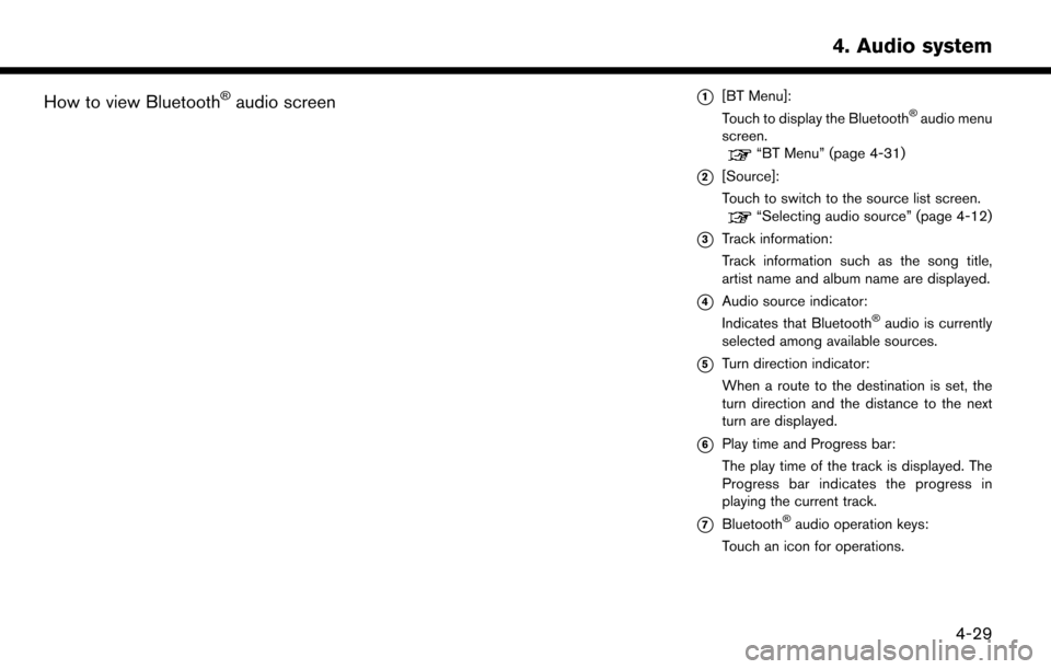NISSAN LEAF 2017 1.G Navigation Manual How to view Bluetooth�Šaudio screen*1[BT Menu]:
Touch to display the Bluetooth�Šaudio menu
screen.
“BT Menu” (page 4-31)
*2[Source]:
Touch to switch to the source list screen.
“Selecting audio