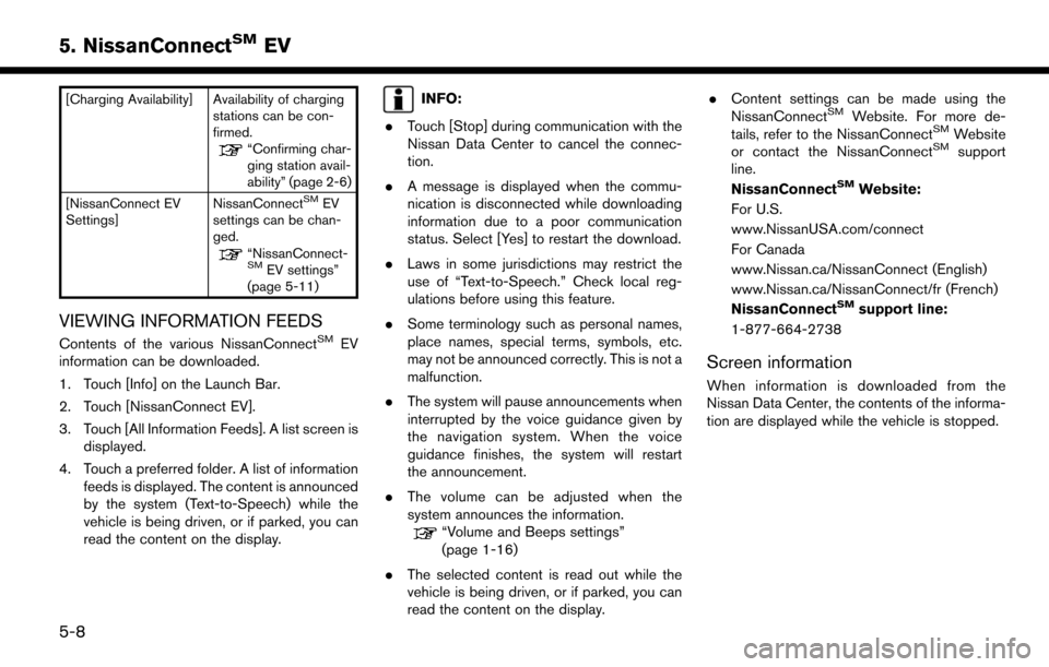 NISSAN LEAF 2017 1.G Navigation Manual [Charging Availability] Availability of chargingstations can be con-
firmed.
“Confirming char-
ging station avail-
ability” (page 2-6)
[NissanConnect EV
Settings] NissanConnect
SMEV
settings can b