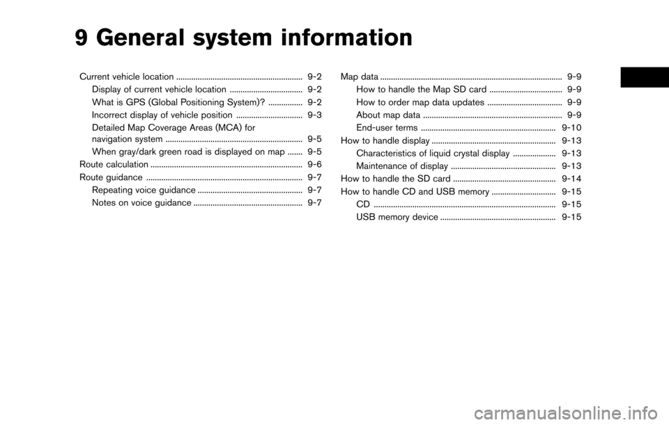 NISSAN LEAF 2017 1.G Navigation Manual 9 General system information
Current vehicle location ........................................................... 9-2Display of current vehicle location .................................. 9-2
What is 
