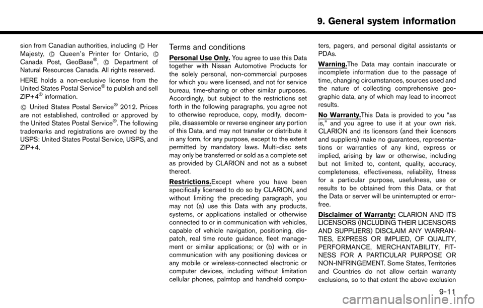 NISSAN LEAF 2017 1.G Navigation Manual sion from Canadian authorities, including*CHer
Majesty, *CQueen’s Printer for Ontario, *C
Canada Post, GeoBase�Š,*CDepartment of
Natural Resources Canada. All rights reserved.
HERE holds a non-excl