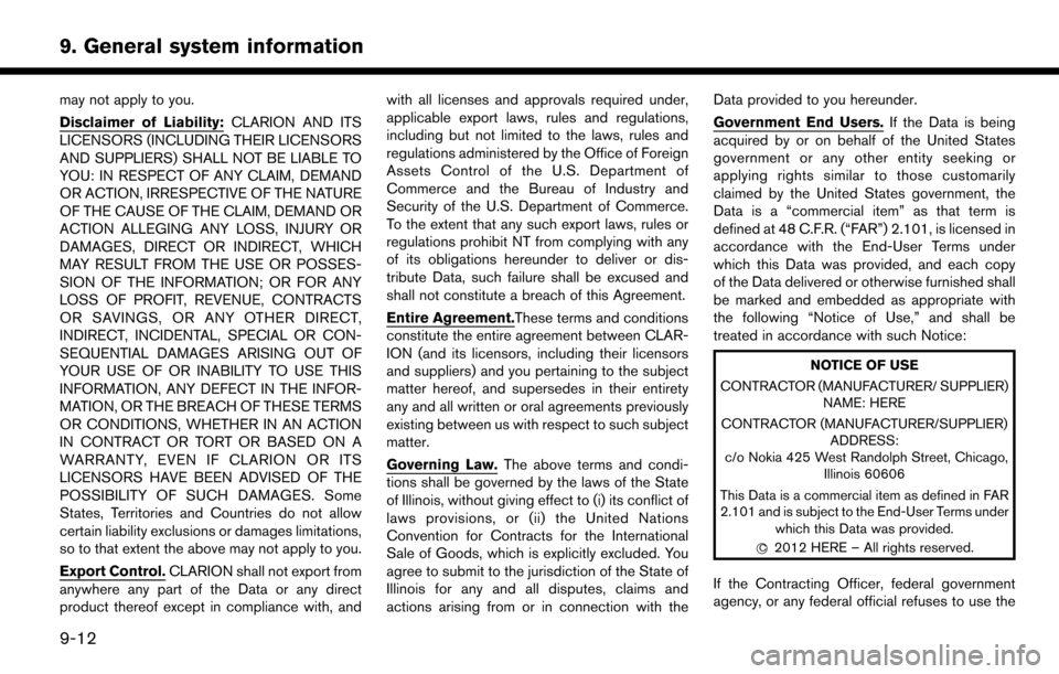NISSAN LEAF 2017 1.G Navigation Manual may not apply to you.
Disclaimer of Liability:CLARION AND ITS
LICENSORS (INCLUDING THEIR LICENSORS
AND SUPPLIERS) SHALL NOT BE LIABLE TO
YOU: IN RESPECT OF ANY CLAIM, DEMAND
OR ACTION, IRRESPECTIVE OF