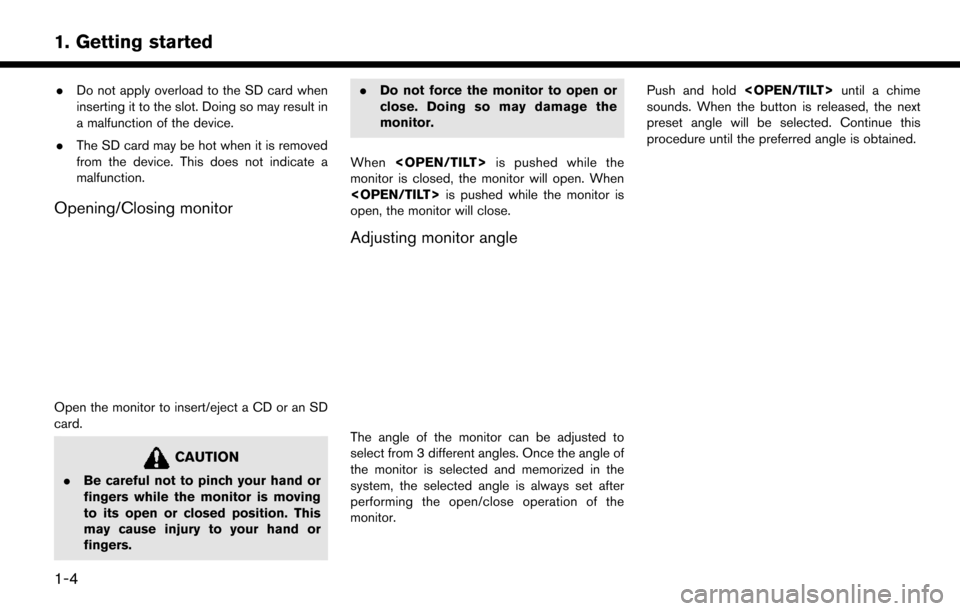 NISSAN LEAF 2017 1.G Navigation Manual .Do not apply overload to the SD card when
inserting it to the slot. Doing so may result in
a malfunction of the device.
. The SD card may be hot when it is removed
from the device. This does not indi NISSAN LEAF 2017 1.G Navigation Manual .Do not apply overload to the SD card when
inserting it to the slot. Doing so may result in
a malfunction of the device.
. The SD card may be hot when it is removed
from the device. This does not indi