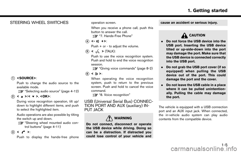 NISSAN LEAF 2017 1.G Navigation Manual STEERING WHEEL SWITCHES
*1<SOURCE>:
Push to change the audio source to the
available mode.
“Selecting audio source” (page 4-12)
*2<>/<>,<OK>:
During voice recognition operation, tilt up/
down to h