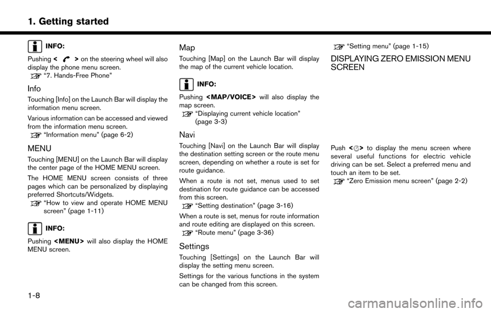 NISSAN LEAF 2017 1.G Navigation Manual INFO:
Pushing <
>on the steering wheel will also
display the phone menu screen.
“7. Hands-Free Phone”
Info
Touching [Info] on the Launch Bar will display the
information menu screen.
Various infor