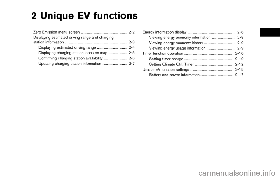NISSAN LEAF 2017 1.G Navigation Manual 2 Unique EV functions
Zero Emission menu screen ................................................... 2-2
Displaying estimated driving range and charging
station information ............................