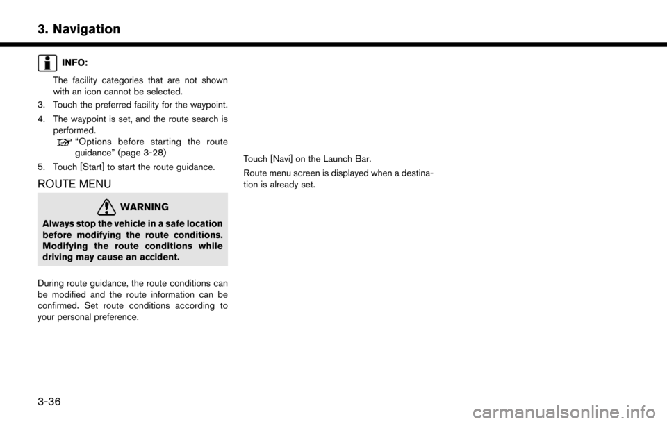 NISSAN LEAF 2017 1.G Navigation Manual INFO:
The facility categories that are not shown
with an icon cannot be selected.
3. Touch the preferred facility for the waypoint.
4. The waypoint is set, and the route search is performed.
“Option