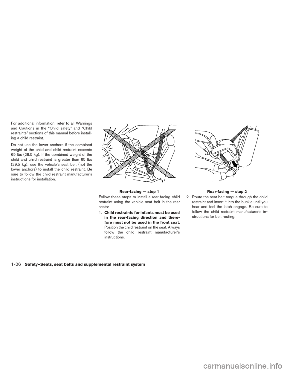 NISSAN LEAF 2017 1.G Owners Manual For additional information, refer to all Warnings
and Cautions in the “Child safety” and “Child
restraints” sections of this manual before install-
ing a child restraint.
Do not use the lower NISSAN LEAF 2017 1.G Owners Manual For additional information, refer to all Warnings
and Cautions in the “Child safety” and “Child
restraints” sections of this manual before install-
ing a child restraint.
Do not use the lower