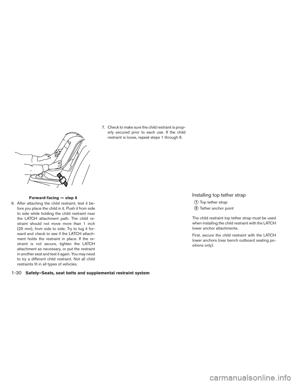 NISSAN LEAF 2017 1.G Owners Manual 6. After attaching the child restraint, test it be-fore you place the child in it. Push it from side
to side while holding the child restraint near
the LATCH attachment path. The child re-
straint sho NISSAN LEAF 2017 1.G Owners Manual 6. After attaching the child restraint, test it be-fore you place the child in it. Push it from side
to side while holding the child restraint near
the LATCH attachment path. The child re-
straint sho