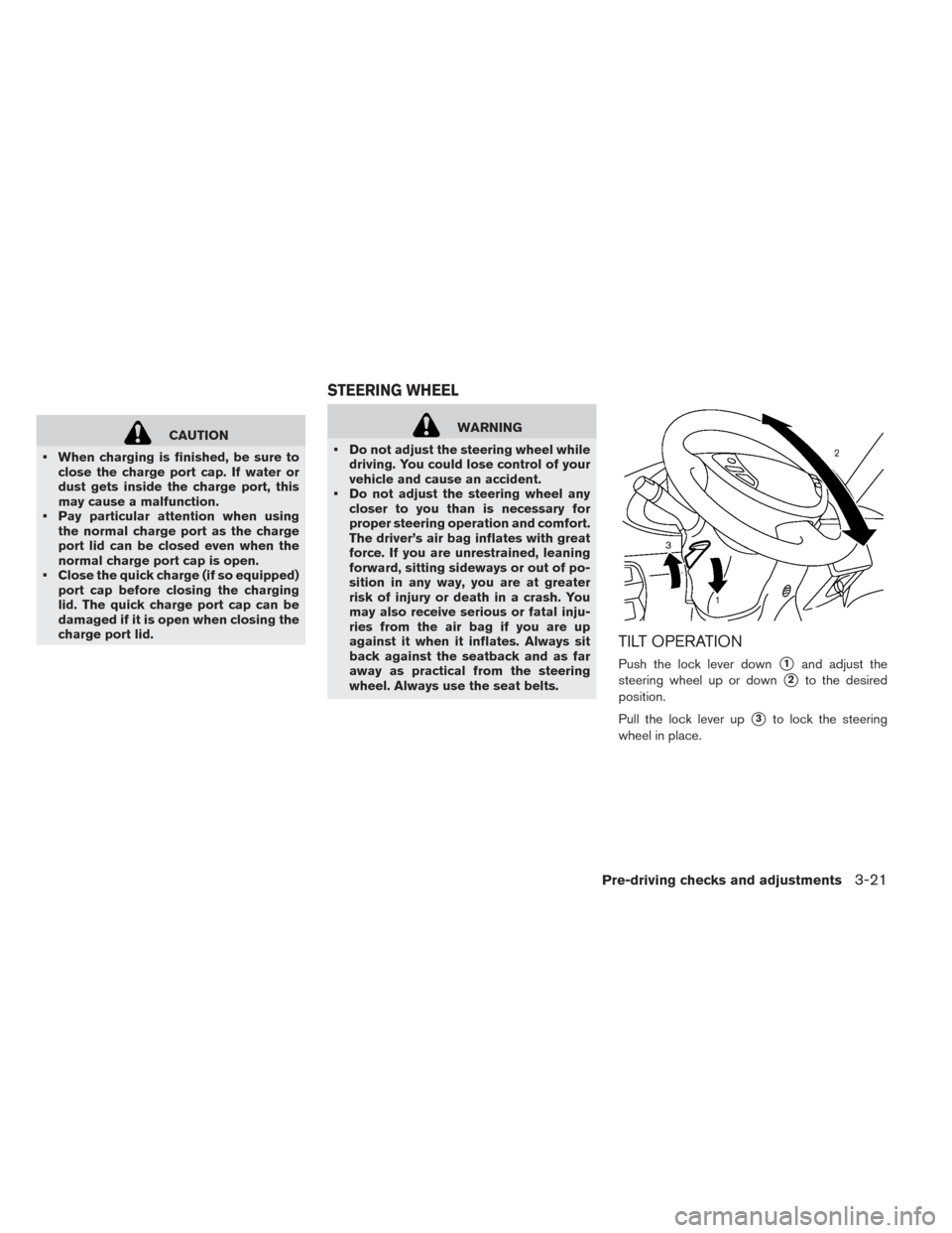 NISSAN LEAF 2017 1.G Owners Manual CAUTION
• When charging is finished, be sure to close the charge port cap. If water or
dust gets inside the charge port, this
may cause a malfunction.
• Pay particular attention when using the nor NISSAN LEAF 2017 1.G Owners Manual CAUTION
• When charging is finished, be sure to close the charge port cap. If water or
dust gets inside the charge port, this
may cause a malfunction.
• Pay particular attention when using the nor