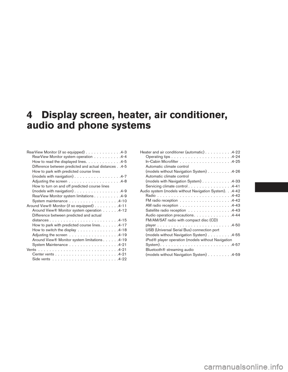 NISSAN LEAF 2017 1.G Owners Manual 4 Display screen, heater, air conditioner,
audio and phone systems
RearView Monitor (if so equipped).............4-3
RearView Monitor system operation ..........4-4
How to read the displayed lines ... NISSAN LEAF 2017 1.G Owners Manual 4 Display screen, heater, air conditioner,
audio and phone systems
RearView Monitor (if so equipped).............4-3
RearView Monitor system operation ..........4-4
How to read the displayed lines ...