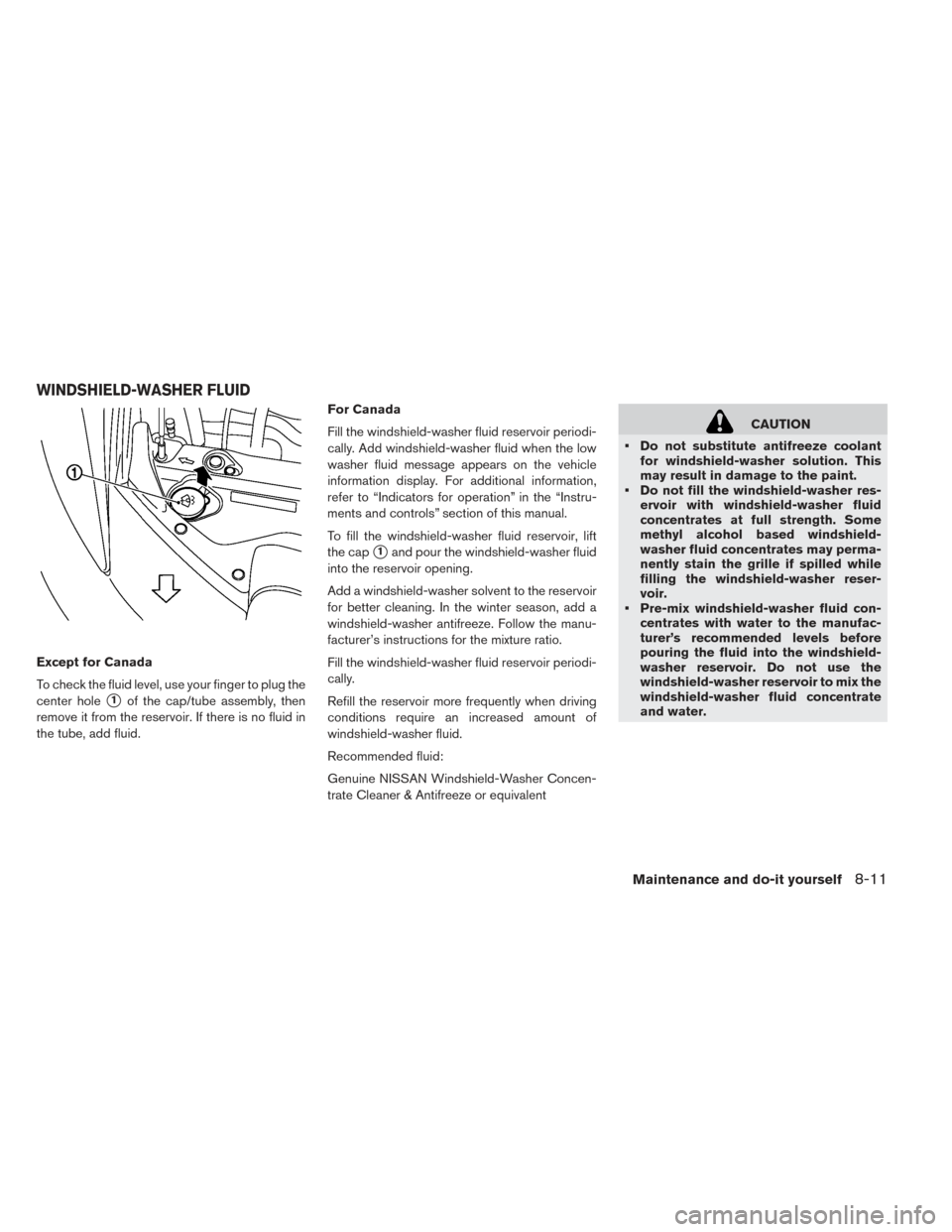 NISSAN LEAF 2017 1.G Owners Manual Except for Canada
To check the fluid level, use your finger to plug the
center hole
1of the cap/tube assembly, then
remove it from the reservoir. If there is no fluid in
the tube, add fluid. For Cana NISSAN LEAF 2017 1.G Owners Manual Except for Canada
To check the fluid level, use your finger to plug the
center hole
1of the cap/tube assembly, then
remove it from the reservoir. If there is no fluid in
the tube, add fluid. For Cana