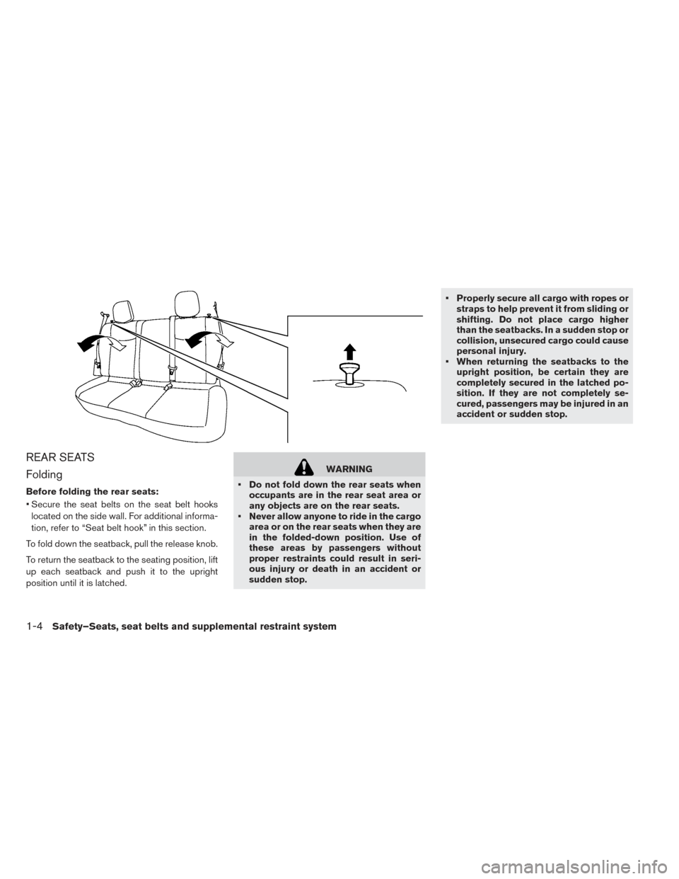 NISSAN LEAF 2017 1.G Owners Manual REAR SEATS
Folding
Before folding the rear seats:
• Secure the seat belts on the seat belt hookslocated on the side wall. For additional informa-
tion, refer to “Seat belt hook” in this section. NISSAN LEAF 2017 1.G Owners Manual REAR SEATS
Folding
Before folding the rear seats:
• Secure the seat belts on the seat belt hookslocated on the side wall. For additional informa-
tion, refer to “Seat belt hook” in this section.