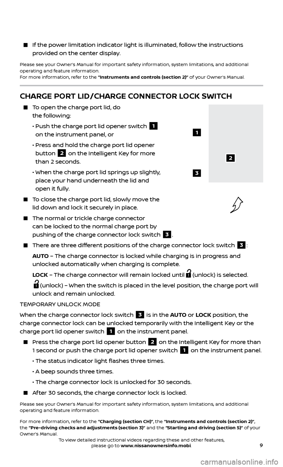NISSAN LEAF 2017 1.G Quick Reference Guide 9
If the power limitation indicator light is illuminated, follow the instructions provided on the center display.
Please see your Owner’s Manual for important safety information, system limitati NISSAN LEAF 2017 1.G Quick Reference Guide 9
If the power limitation indicator light is illuminated, follow the instructions provided on the center display.
Please see your Owner’s Manual for important safety information, system limitati