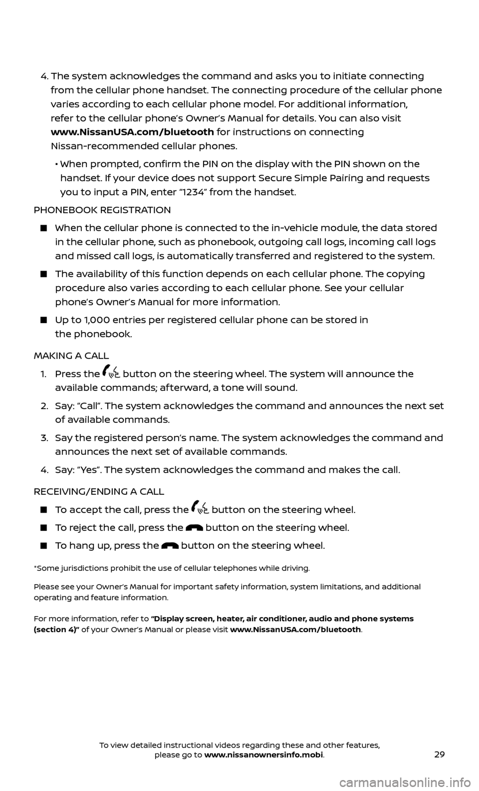 NISSAN LEAF 2017 1.G Quick Reference Guide 29
4. The system acknowledges the command and asks you to initiate connecting
from the cellular phone handset. The connecting procedure of the cellular phone
varies according to each cellular phon NISSAN LEAF 2017 1.G Quick Reference Guide 29
4. The system acknowledges the command and asks you to initiate connecting
from the cellular phone handset. The connecting procedure of the cellular phone
varies according to each cellular phon