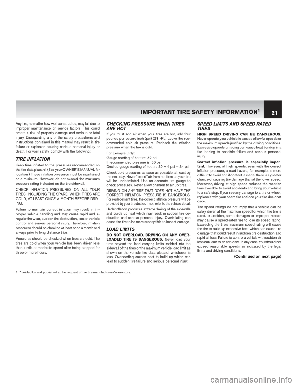 NISSAN LEAF 2017 1.G Warranty Booklet Any tire, no matter how well constructed, may fail due to
improper maintenance or service factors. This could
create a risk of property damage and serious or fatal
injury. Disregarding any of the safe NISSAN LEAF 2017 1.G Warranty Booklet Any tire, no matter how well constructed, may fail due to
improper maintenance or service factors. This could
create a risk of property damage and serious or fatal
injury. Disregarding any of the safe