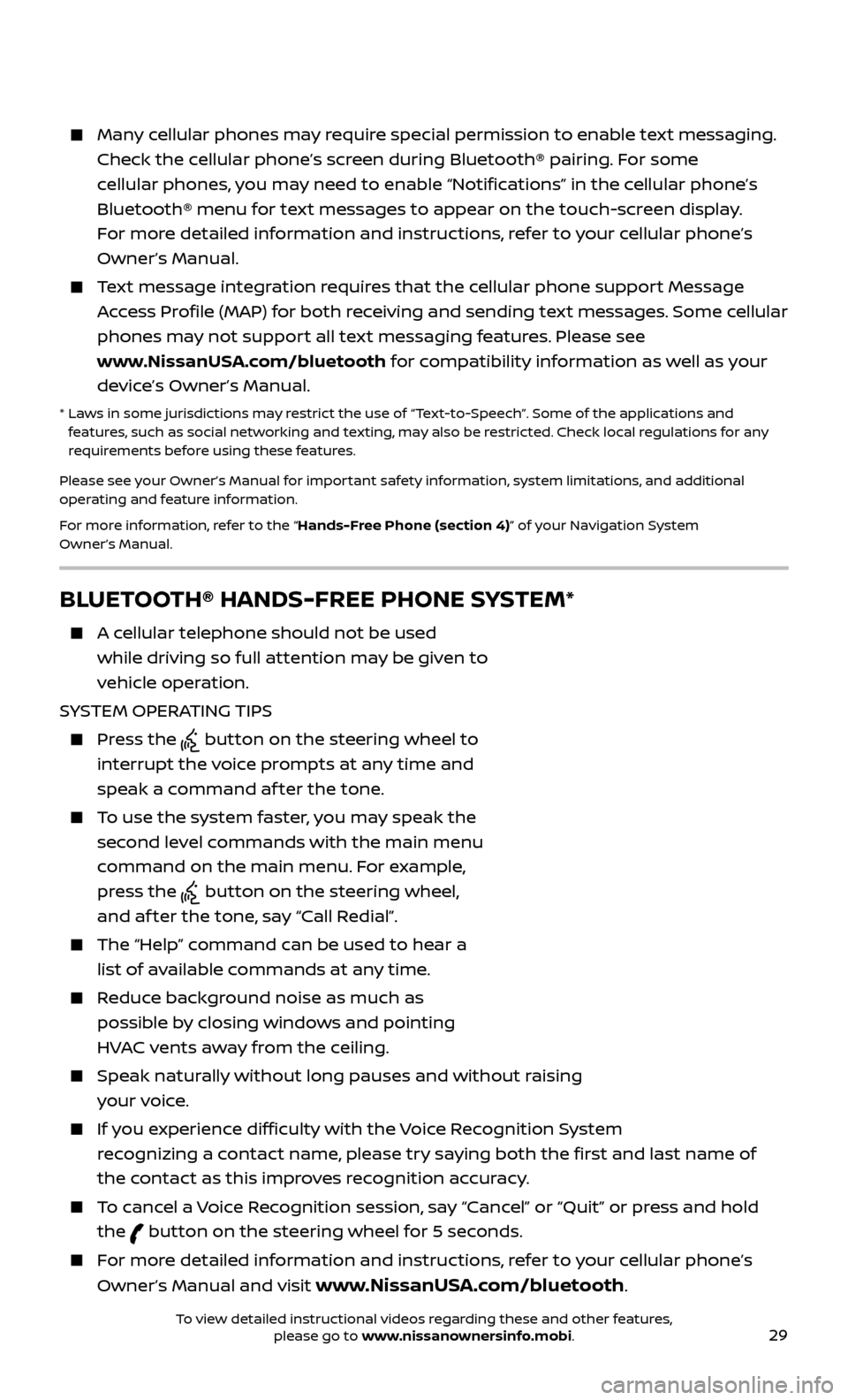 NISSAN MAXIMA 2017 A36 / 8.G Quick Reference Guide 29
    Many cellular phones may require special permission to enable text messaging. Check the cellular phone’s screen during Bluetooth® pairing. For some 
cellular phones, you may need to enable 