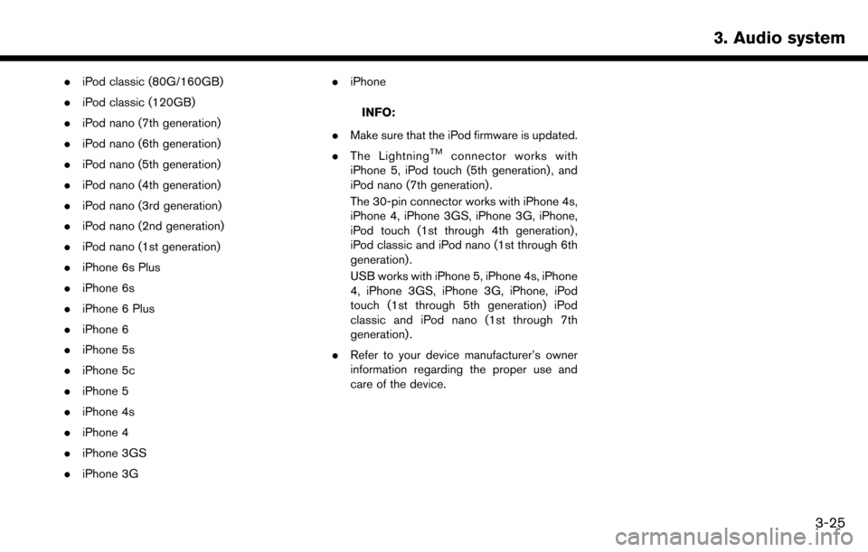 NISSAN MAXIMA 2017 A36 / 8.G Nissan Connect Navigation Manual .iPod classic (80G/160GB)
. iPod classic (120GB)
. iPod nano (7th generation)
. iPod nano (6th generation)
. iPod nano (5th generation)
. iPod nano (4th generation)
. iPod nano (3rd generation)
. iPod NISSAN MAXIMA 2017 A36 / 8.G Nissan Connect Navigation Manual .iPod classic (80G/160GB)
. iPod classic (120GB)
. iPod nano (7th generation)
. iPod nano (6th generation)
. iPod nano (5th generation)
. iPod nano (4th generation)
. iPod nano (3rd generation)
. iPod