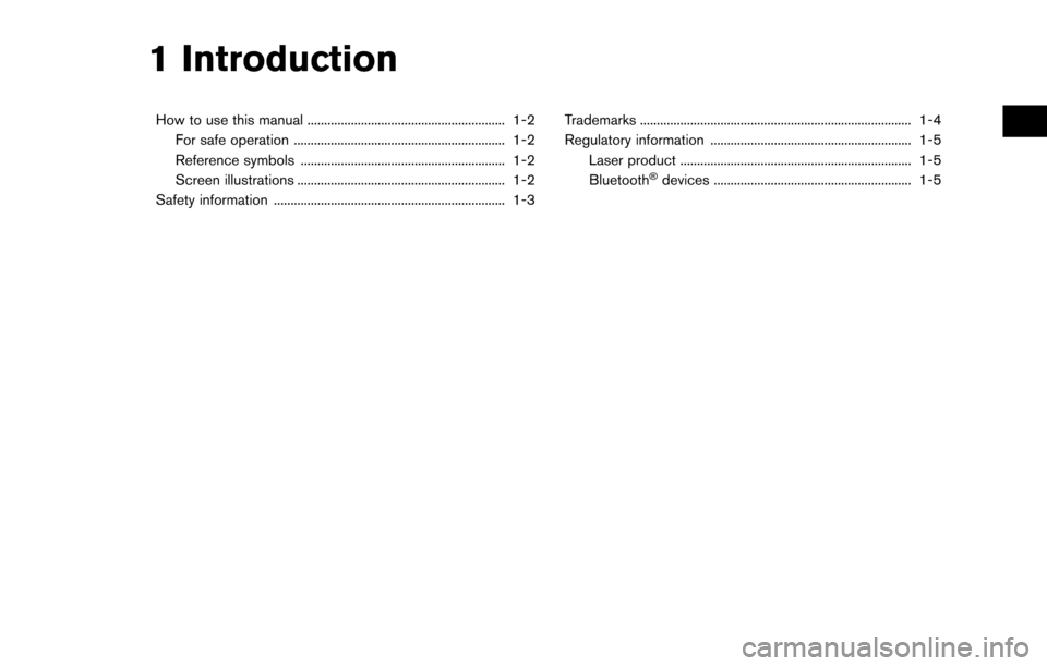 NISSAN MAXIMA 2017 A36 / 8.G Nissan Connect Navigation Manual 1 Introduction
How to use this manual ........................................................... 1-2For safe operation ............................................................... 1-2
Reference sy