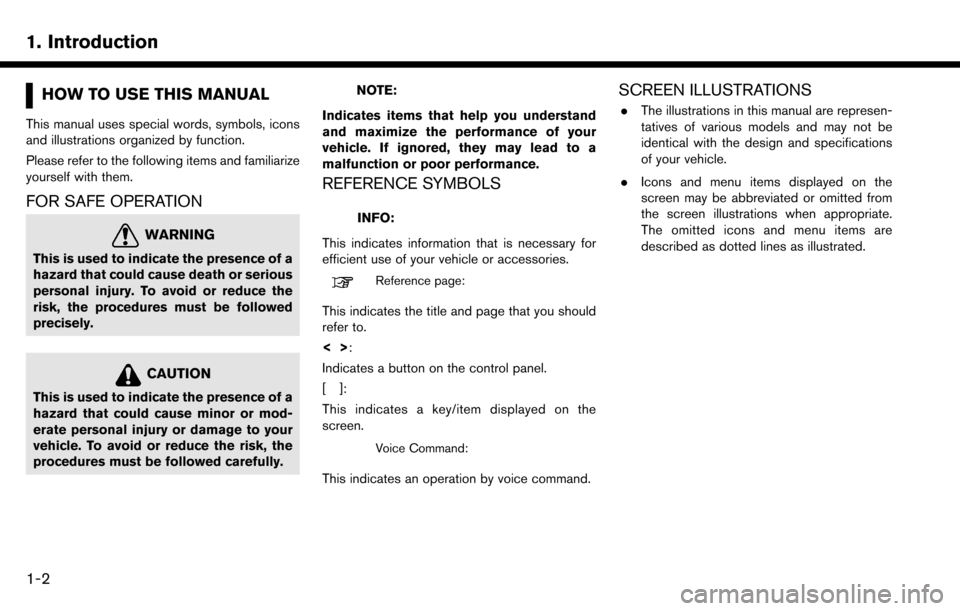 NISSAN MAXIMA 2017 A36 / 8.G Nissan Connect Navigation Manual 1. Introduction
HOW TO USE THIS MANUAL
This manual uses special words, symbols, icons
and illustrations organized by function.
Please refer to the following items and familiarize
yourself with them.
F