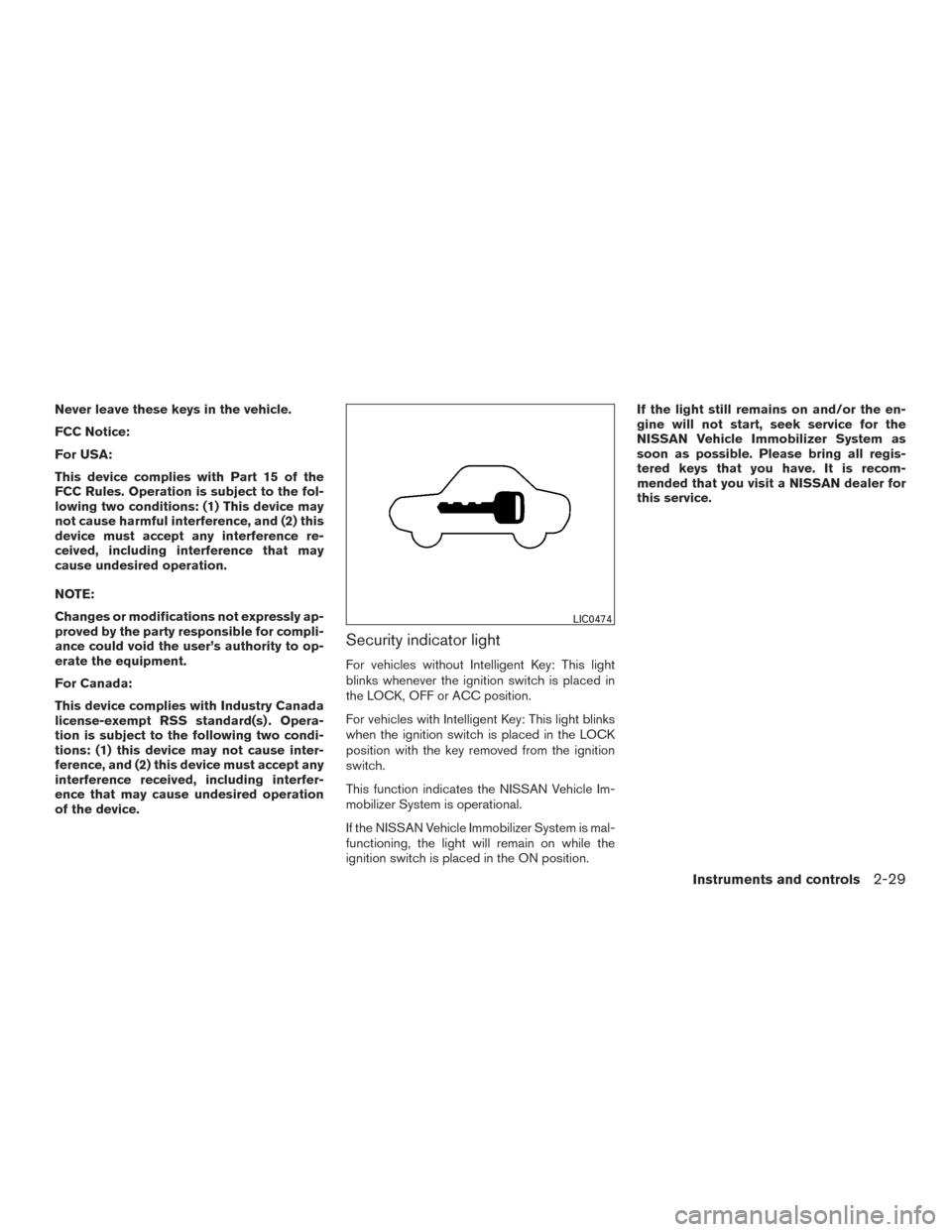 NISSAN MURANO 2017 3.G Owners Manual Never leave these keys in the vehicle.
FCC Notice:
For USA:
This device complies with Part 15 of the
FCC Rules. Operation is subject to the fol-
lowing two conditions: (1) This device may
not cause ha NISSAN MURANO 2017 3.G Owners Manual Never leave these keys in the vehicle.
FCC Notice:
For USA:
This device complies with Part 15 of the
FCC Rules. Operation is subject to the fol-
lowing two conditions: (1) This device may
not cause ha