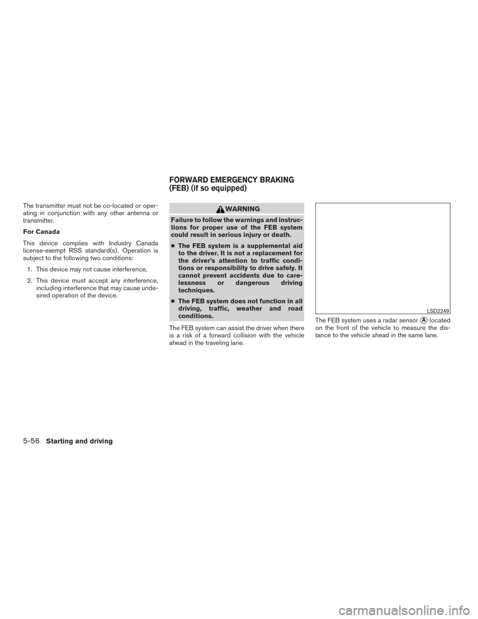 NISSAN MURANO 2017 3.G Owners Manual The transmitter must not be co-located or oper-
ating in conjunction with any other antenna or
transmitter.
For Canada
This device complies with Industry Canada
license-exempt RSS standard(s) . Operat NISSAN MURANO 2017 3.G Owners Manual The transmitter must not be co-located or oper-
ating in conjunction with any other antenna or
transmitter.
For Canada
This device complies with Industry Canada
license-exempt RSS standard(s) . Operat