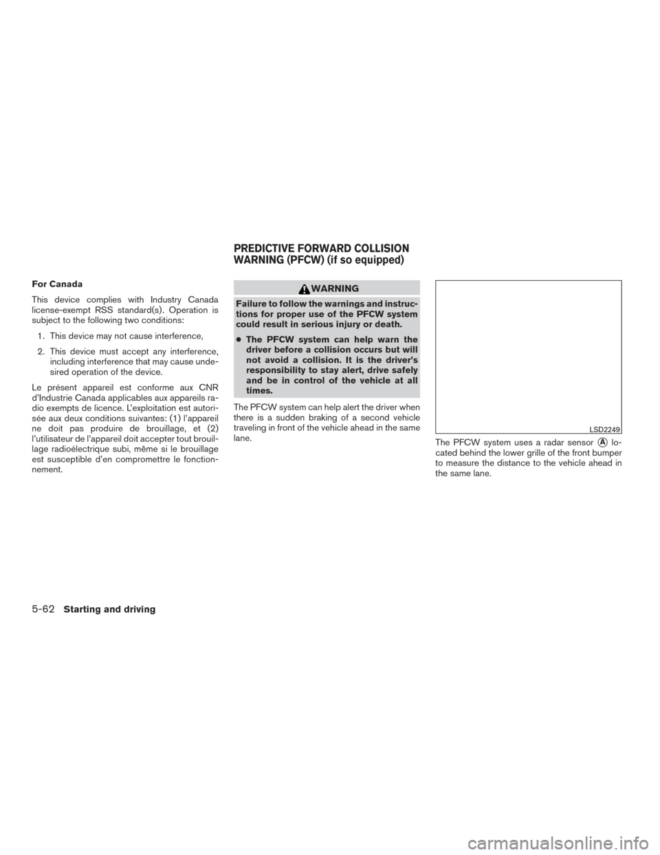NISSAN MURANO 2017 3.G Owners Manual For Canada
This device complies with Industry Canada
license-exempt RSS standard(s) . Operation is
subject to the following two conditions:1. This device may not cause interference,
2. This device mus NISSAN MURANO 2017 3.G Owners Manual For Canada
This device complies with Industry Canada
license-exempt RSS standard(s) . Operation is
subject to the following two conditions:1. This device may not cause interference,
2. This device mus
