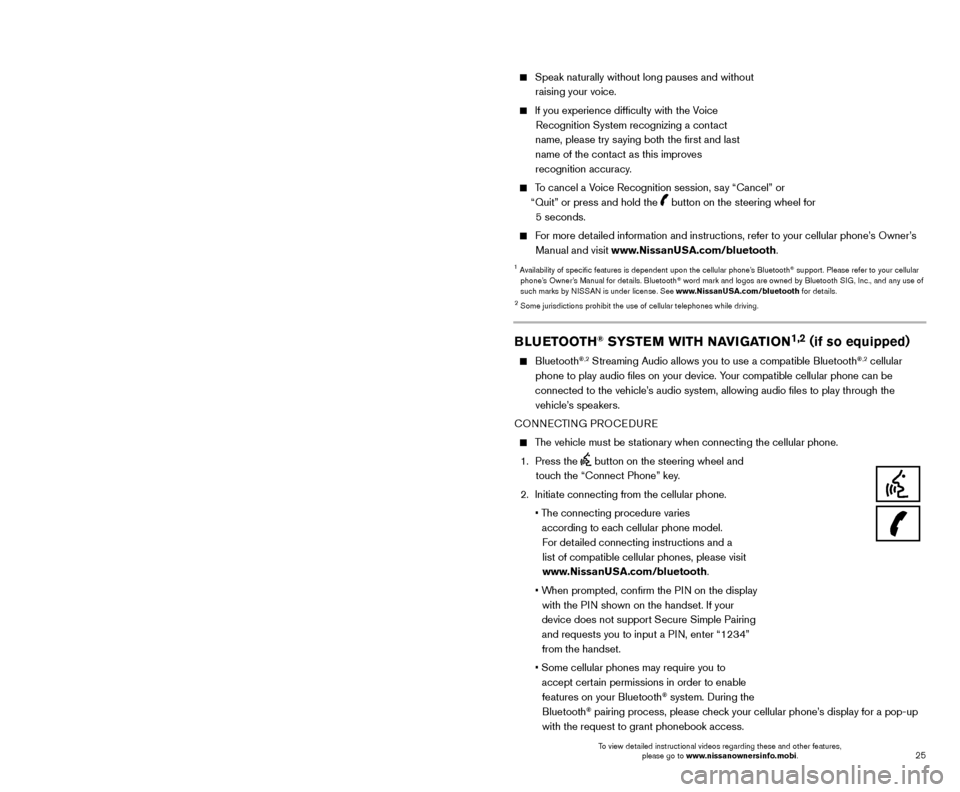 NISSAN MURANO 2017 3.G Quick Reference Guide 25
24
SYSTEM GUIDE
BLUETOOTH® HANDS-FREE
PHONE SYSTEM1
A cellular telephone should not be used
while driving so full attention may be given to
vehicle operation.
2
SYSTEM OPERATING TIPS
NISSAN MURANO 2017 3.G Quick Reference Guide 25
24
SYSTEM GUIDE
BLUETOOTH® HANDS-FREE
PHONE SYSTEM1
A cellular telephone should not be used
while driving so full attention may be given to
vehicle operation.
2
SYSTEM OPERATING TIPS