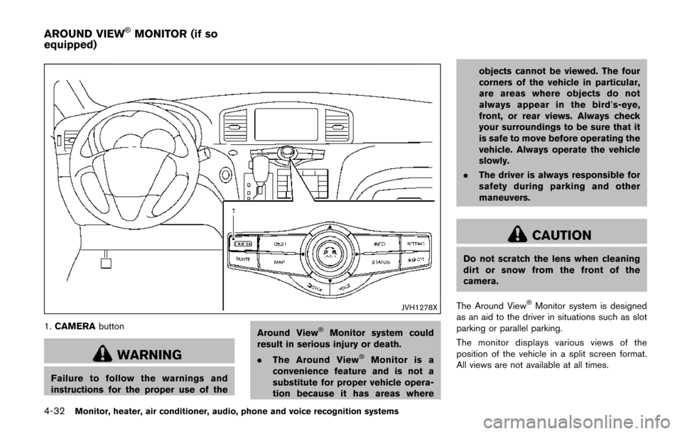 NISSAN QUEST 2017 RE52 / 4.G Owners Manual 4-32Monitor, heater, air conditioner, audio, phone and voice recognition systems
JVH1278X
1.CAMERA button
WARNING
Failure to follow the warnings and
instructions for the proper use of the Around View
