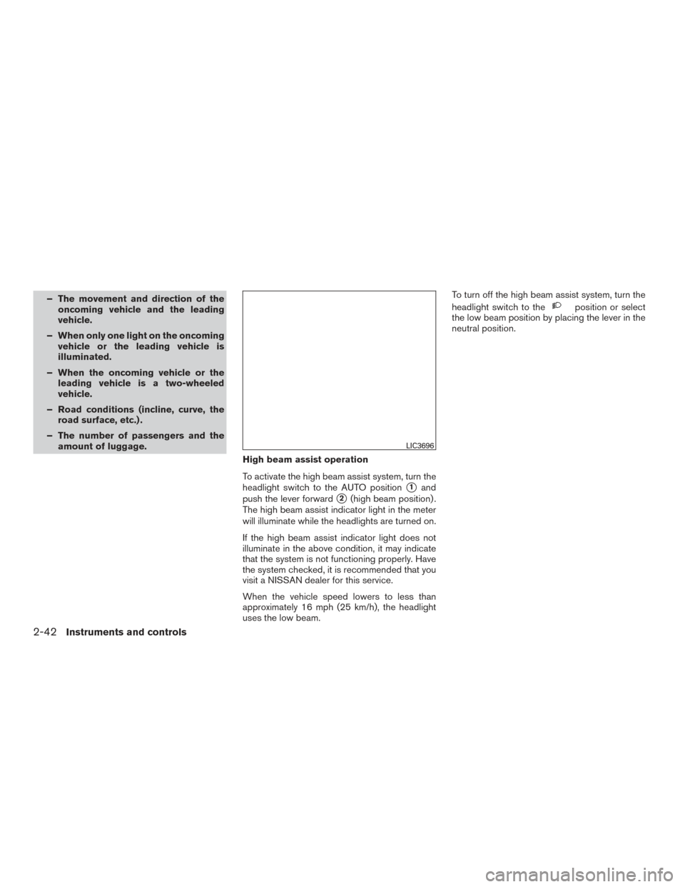 NISSAN ROGUE 2017 2.G Owners Manual – The movement and direction of theoncoming vehicle and the leading
vehicle.
– When only one light on the oncoming vehicle or the leading vehicle is
illuminated.
– When the oncoming vehicle or t NISSAN ROGUE 2017 2.G Owners Manual – The movement and direction of theoncoming vehicle and the leading
vehicle.
– When only one light on the oncoming vehicle or the leading vehicle is
illuminated.
– When the oncoming vehicle or t