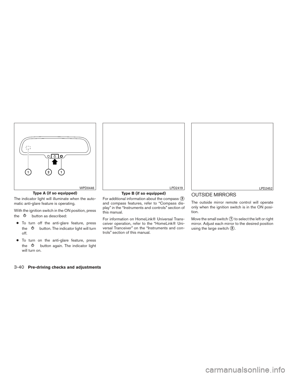 NISSAN ROGUE 2017 2.G Owners Manual The indicator light will illuminate when the auto-
matic anti-glare feature is operating.
With the ignition switch in the ON position, press
the
button as described:
● To turn off the anti-glare fea NISSAN ROGUE 2017 2.G Owners Manual The indicator light will illuminate when the auto-
matic anti-glare feature is operating.
With the ignition switch in the ON position, press
the
button as described:
● To turn off the anti-glare fea