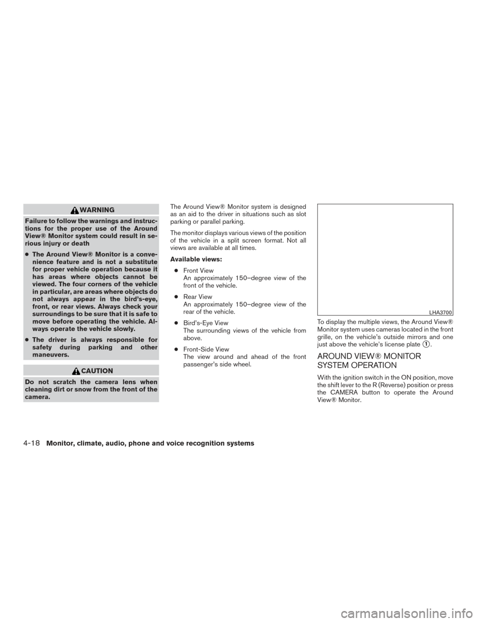 NISSAN ROGUE 2017 2.G Owners Manual WARNING
Failure to follow the warnings and instruc-
tions for the proper use of the Around
View® Monitor system could result in se-
rious injury or death
●The Around View® Monitor is a conve-
nien NISSAN ROGUE 2017 2.G Owners Manual WARNING
Failure to follow the warnings and instruc-
tions for the proper use of the Around
View® Monitor system could result in se-
rious injury or death
●The Around View® Monitor is a conve-
nien