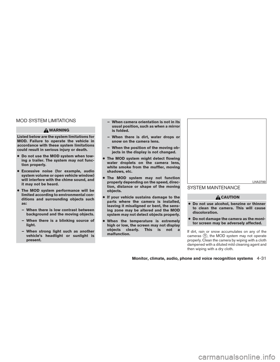 NISSAN ROGUE 2017 2.G Owners Manual MOD SYSTEM LIMITATIONS
WARNING
Listed below are the system limitations for
MOD. Failure to operate the vehicle in
accordance with these system limitations
could result in serious injury or death.
●D NISSAN ROGUE 2017 2.G Owners Manual MOD SYSTEM LIMITATIONS
WARNING
Listed below are the system limitations for
MOD. Failure to operate the vehicle in
accordance with these system limitations
could result in serious injury or death.
●D
