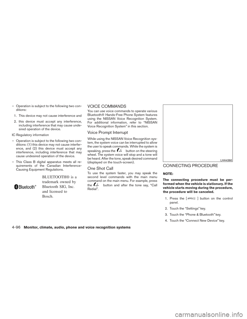 NISSAN ROGUE 2017 2.G Owners Manual – Operation is subject to the following two con-ditions:
1. This device may not cause interference and
2. this device must accept any interference, including interference that may cause unde-
sired NISSAN ROGUE 2017 2.G Owners Manual – Operation is subject to the following two con-ditions:
1. This device may not cause interference and
2. this device must accept any interference, including interference that may cause unde-
sired