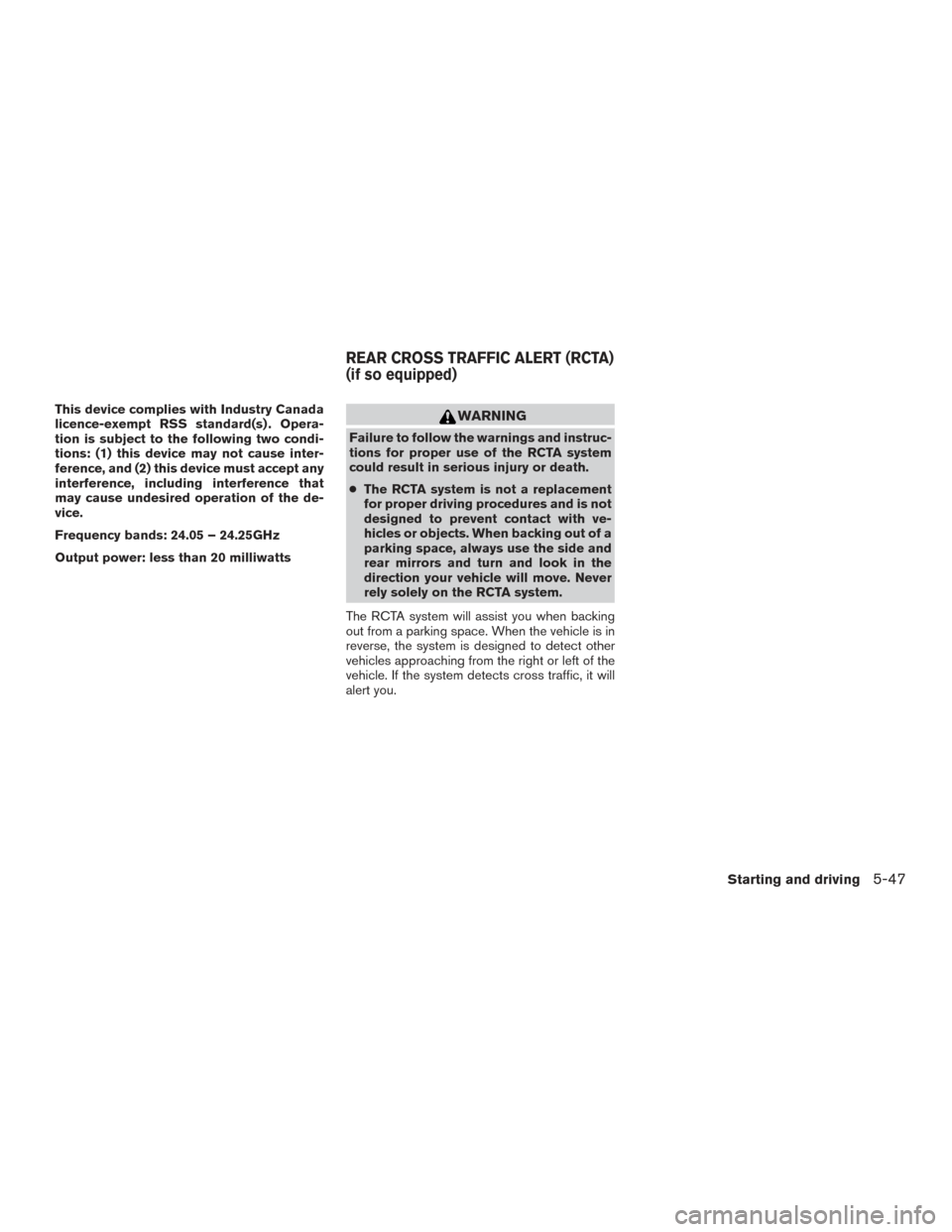 NISSAN ROGUE 2017 2.G Owners Manual This device complies with Industry Canada
licence-exempt RSS standard(s) . Opera-
tion is subject to the following two condi-
tions: (1) this device may not cause inter-
ference, and (2) this device m NISSAN ROGUE 2017 2.G Owners Manual This device complies with Industry Canada
licence-exempt RSS standard(s) . Opera-
tion is subject to the following two condi-
tions: (1) this device may not cause inter-
ference, and (2) this device m